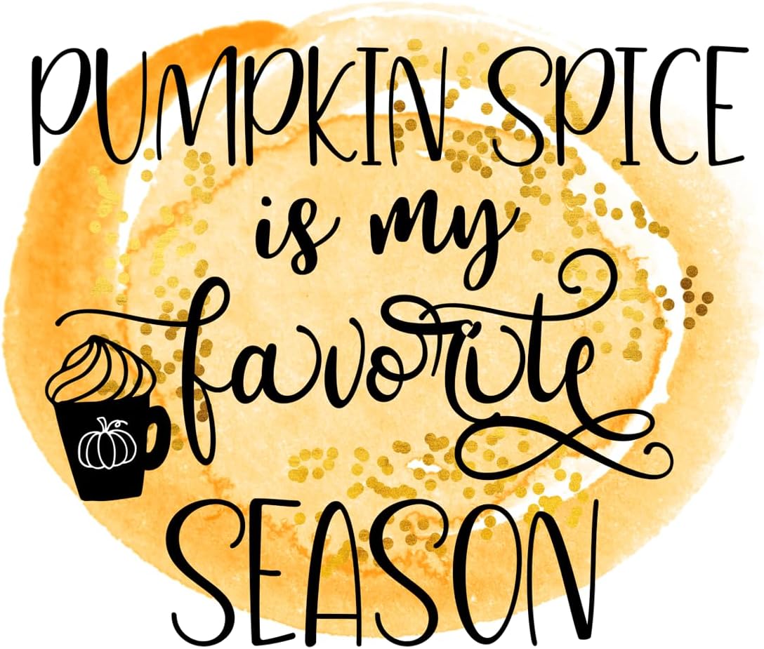 Inspirational Quote Pumpkin Spice Is My Favorite Season Motivational Sticker Vinyl Decal Motivation Stickers- 5" Vinyl Sticker Waterproof