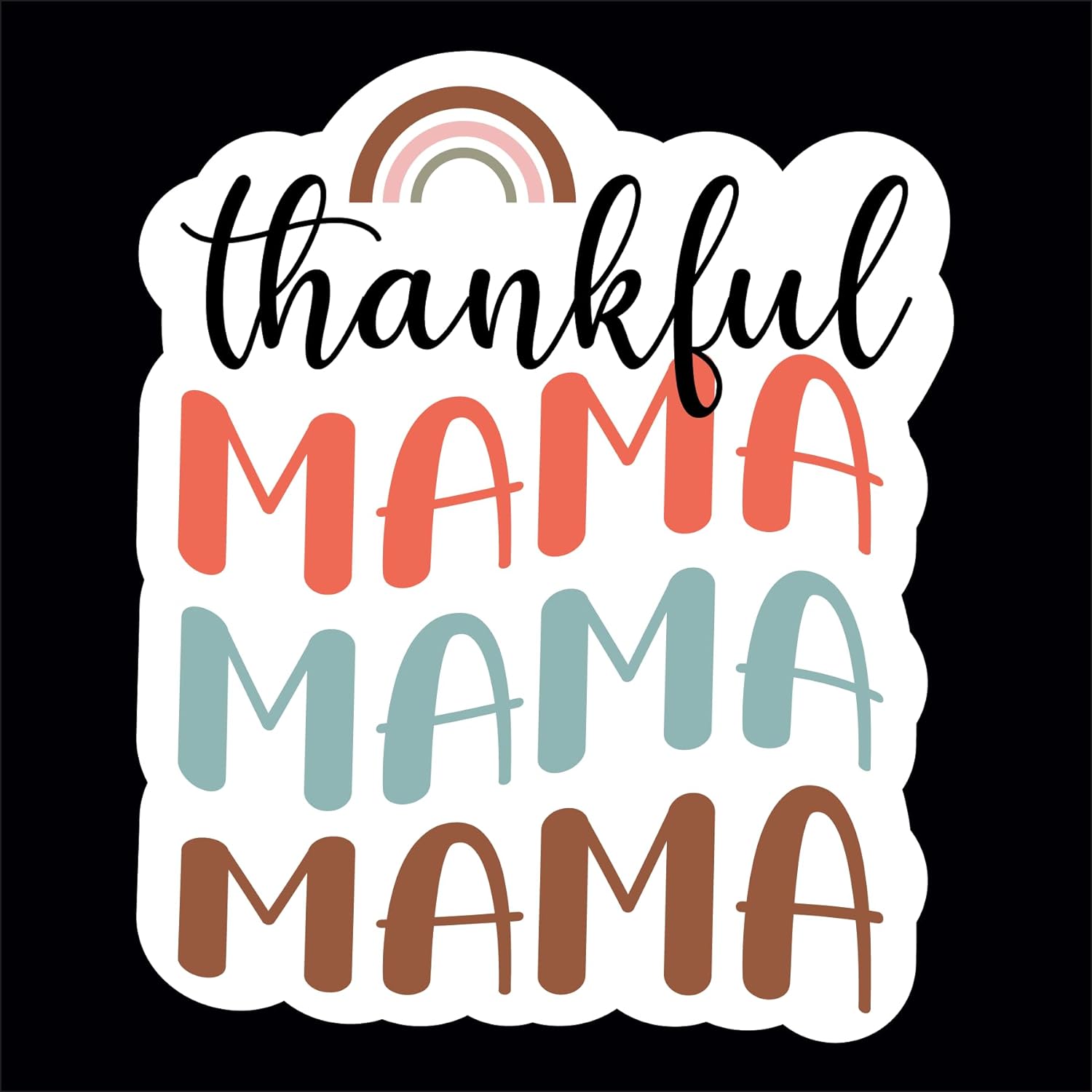 Inspirational Quote Thankful Mama Rainbow Style Motivational Sticker Vinyl Decal Motivation Stickers- 5" Vinyl Sticker Waterproof
