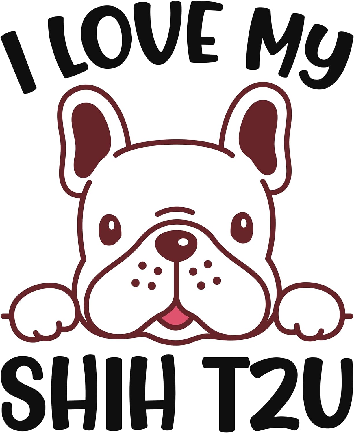 Inspirational Quote "I Love My Shih T2U" Motivational Sticker Vinyl Decal Motivation Stickers- 5" Vinyl Sticker Waterproof
