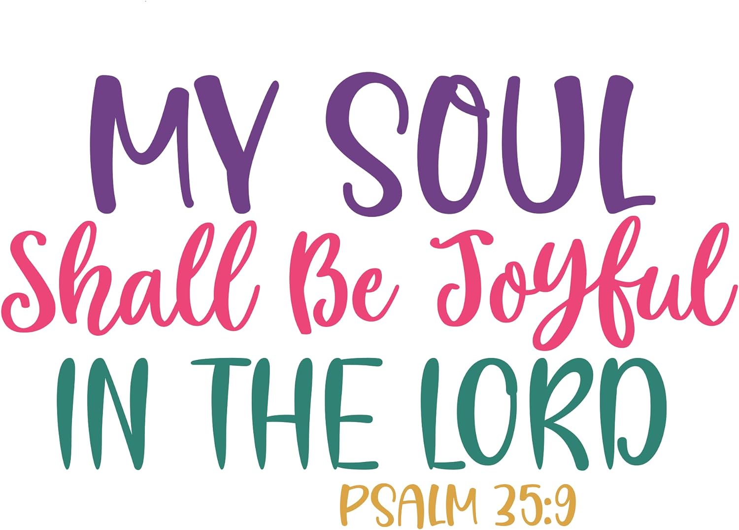 Inspirational Quote "My Soul Shall Be Joyful in The Lord PSALM 35:9" Motivational Sticker Vinyl Decal Motivation Stickers- 5" Vinyl Sticker Waterproof