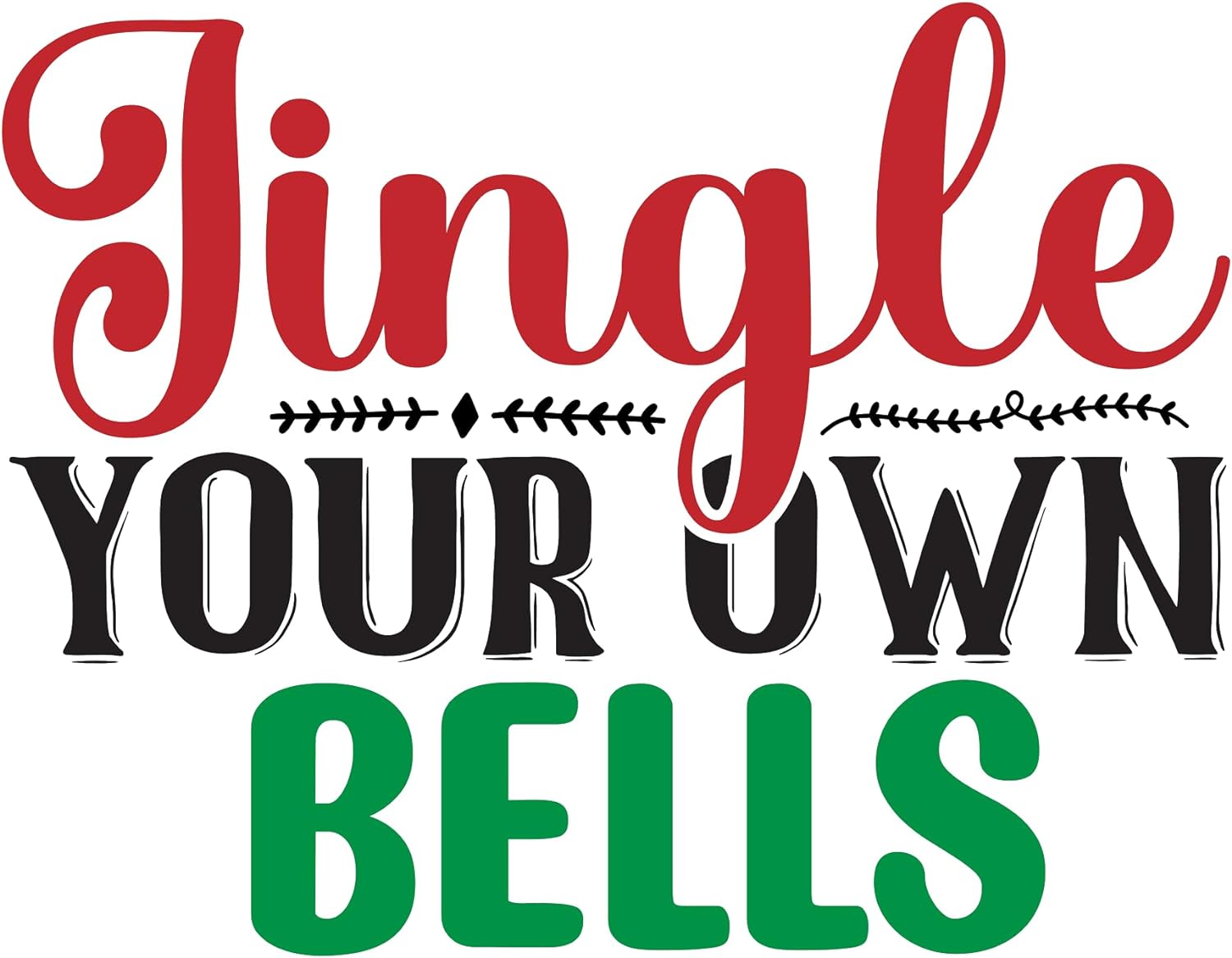 Inspirational Quote Jingle Your Own Bells Motivational Sticker Vinyl Decal Motivation Stickers- 5" Vinyl Sticker Waterproof