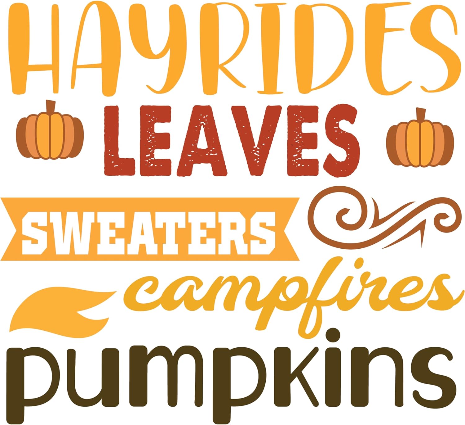 Inspirational Quote Hayrides Leaves Sweaters Campfires Pumpkins Motivational Sticker Vinyl Decal Motivation Stickers- 5" Vinyl Sticker Waterproof