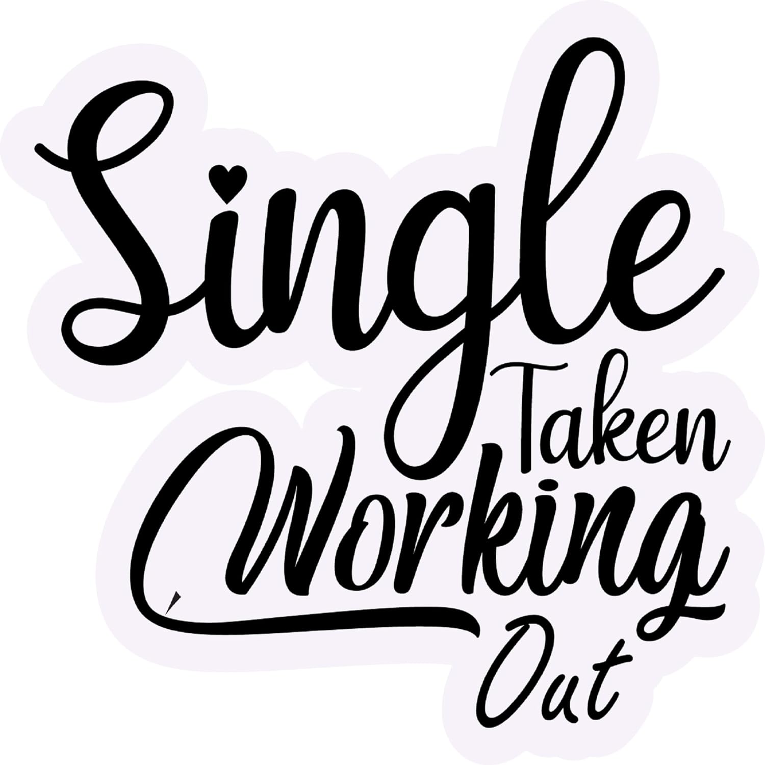 Inspirational Quote Single Taken Working Out Motivational Sticker Vinyl Decal Motivation Stickers- 5" Vinyl Sticker Waterproof