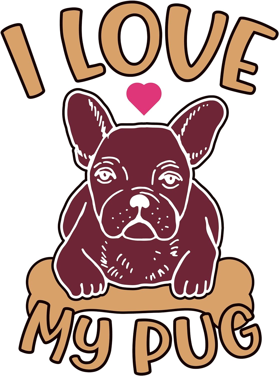 Inspirational Quote "I Love My Pug Bone Love Sticker" Motivational Sticker Vinyl Decal Motivation Stickers- 5" Vinyl Sticker Waterproof