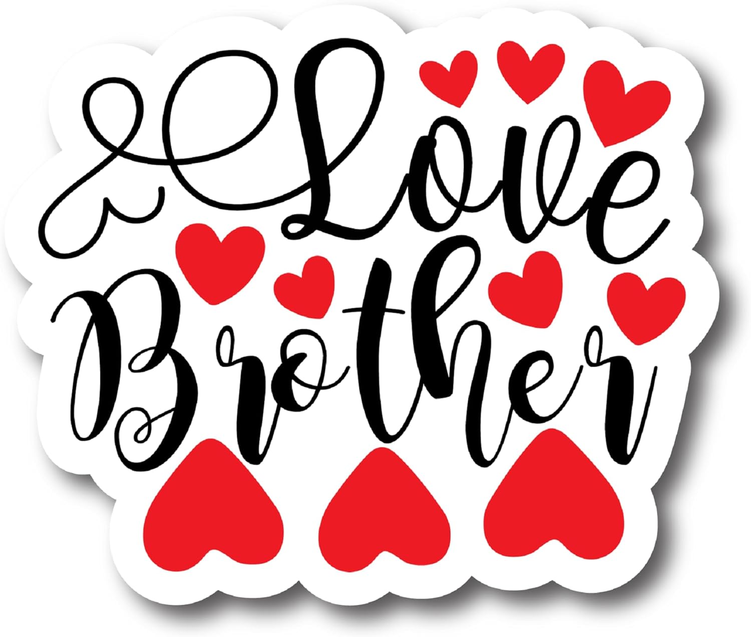 Inspirational Quote Love Brother Motivational Sticker Vinyl Decal Motivation Stickers- 5" Vinyl Sticker Waterproof