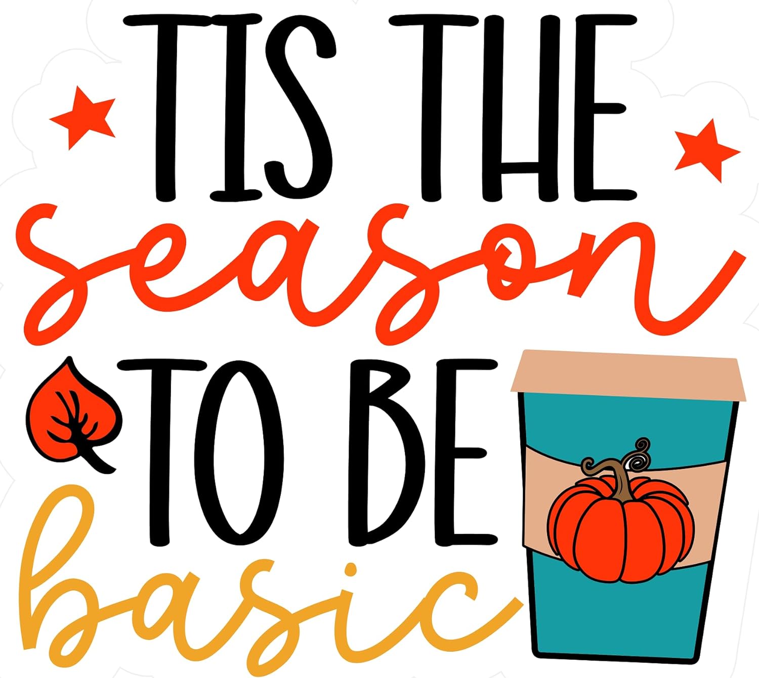Inspirational Quote T Is The Season To Be Basic Motivational Sticker Vinyl Decal Motivation Stickers- 5" Vinyl Sticker Waterproof