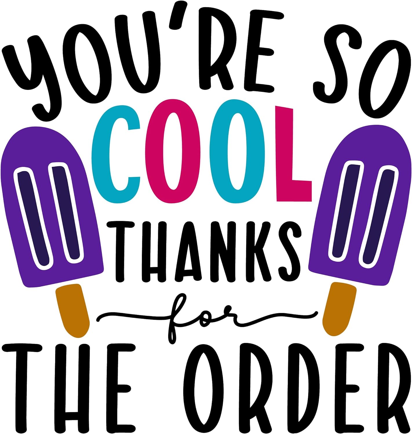 Inspirational Quote "You're So Cool Thanks for The Order" Motivational Sticker Vinyl Decal Motivation Stickers- 5" Vinyl Sticker Waterproof