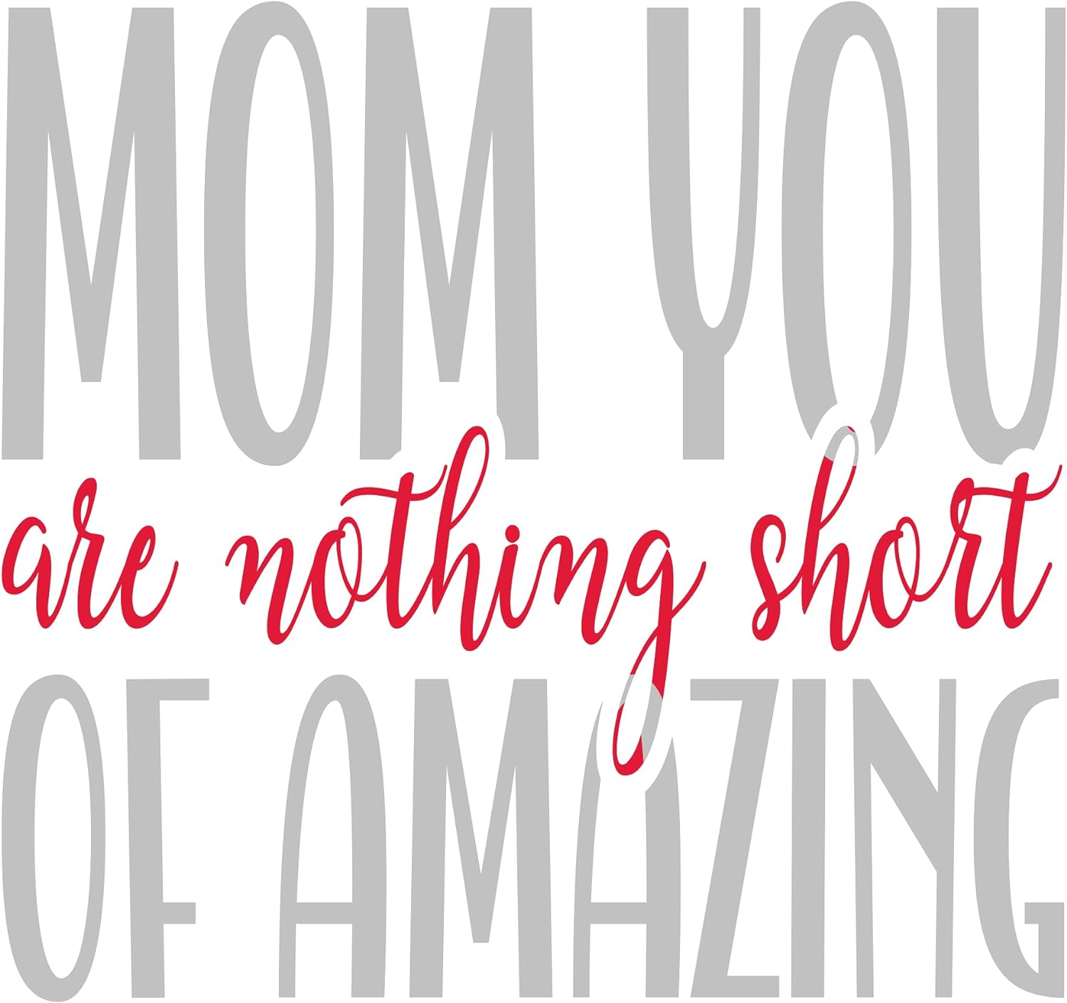 Inspirational Quote "Mom You are Nothing Short of Amazing" Motivational Sticker Vinyl Decal Motivation Stickers- 5" Vinyl Sticker Waterproof