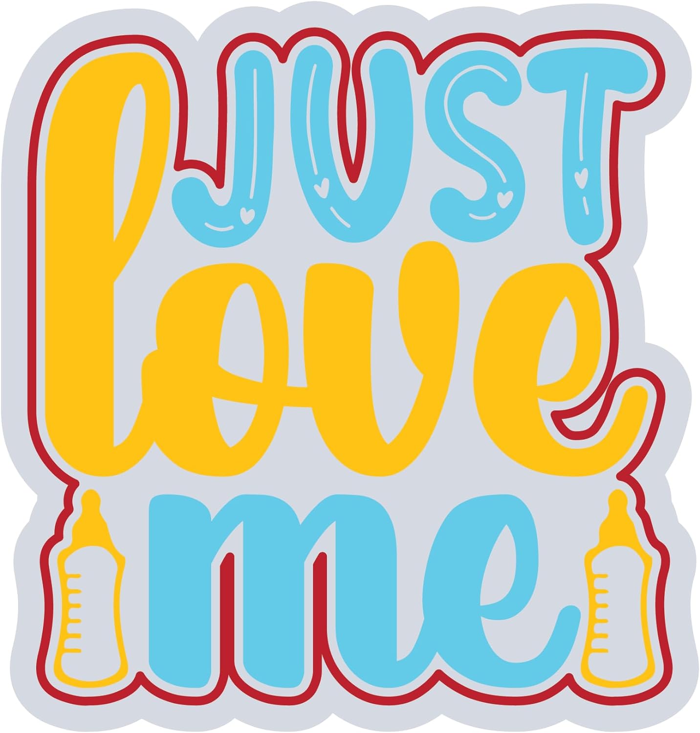 Inspirational Quote Just Love Me Motivational Sticker Vinyl Decal Motivation Stickers- 5" Vinyl Sticker Waterproof