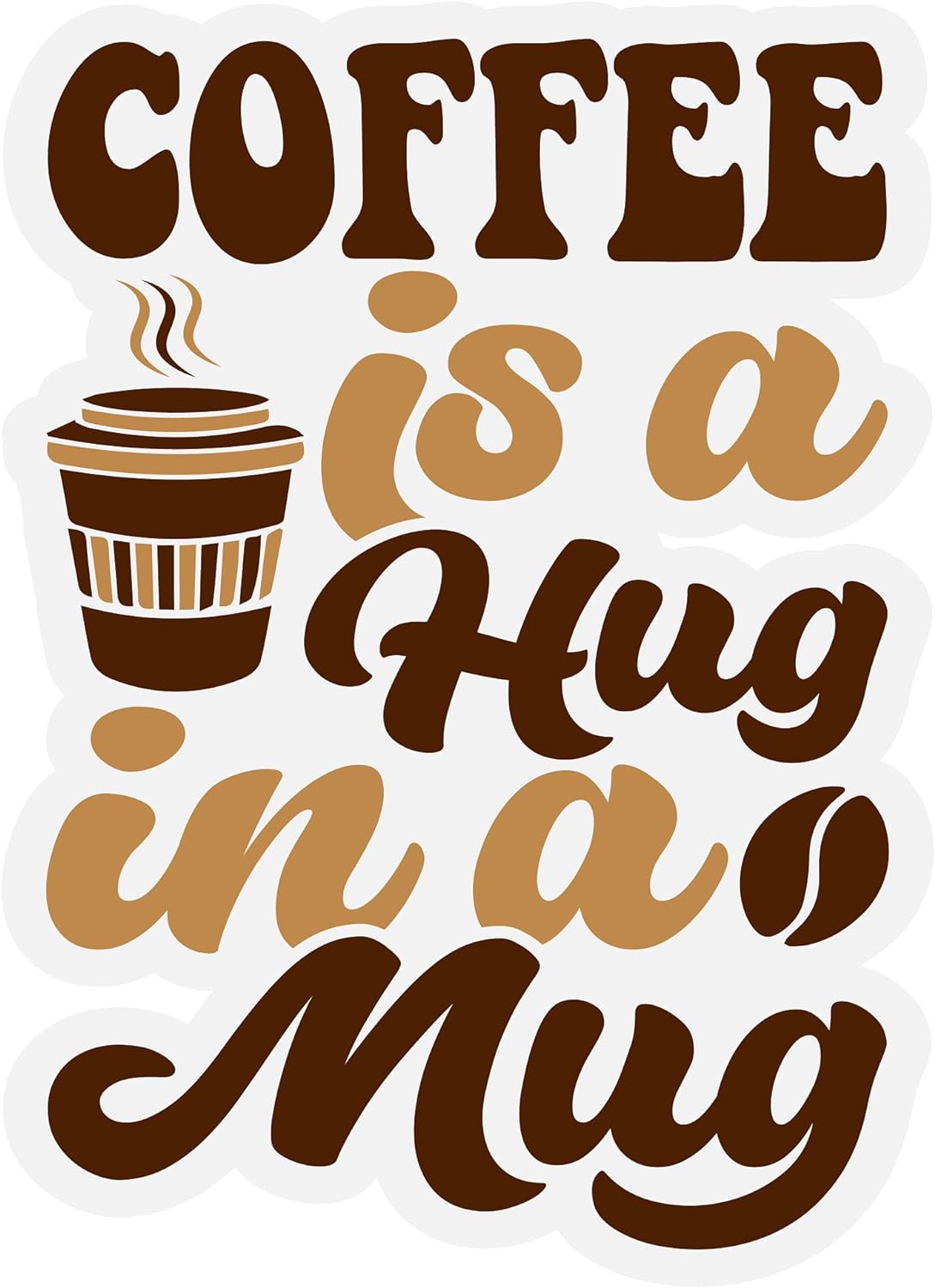 Inspirational Quote "Coffee is A Hug in A Mug" Motivational Sticker Vinyl Decal Motivation Stickers- 5" Vinyl Sticker Waterproof
