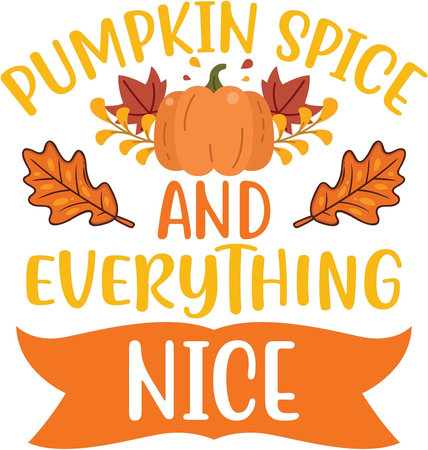 Inspirational Quote Pumpkin Spice and Everything Nice Motivational Sticker Vinyl Decal Motivation Stickers- 5" Vinyl Sticker Waterproof