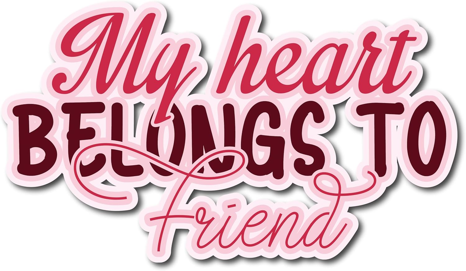 Inspirational Quote My Heart Belongs to Friend Motivational Sticker Vinyl Decal Motivation Stickers- 5" Vinyl Sticker Waterproof