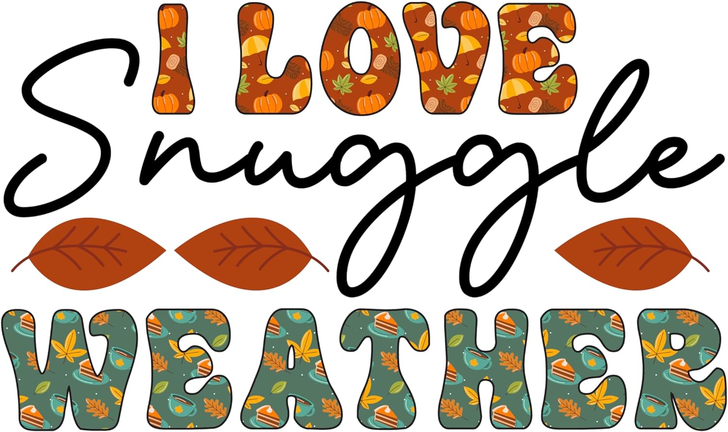 Inspirational Quote I Love Snuggle Weather Motivational Sticker Vinyl Decal Motivation Stickers- 5" Vinyl Sticker Waterproof