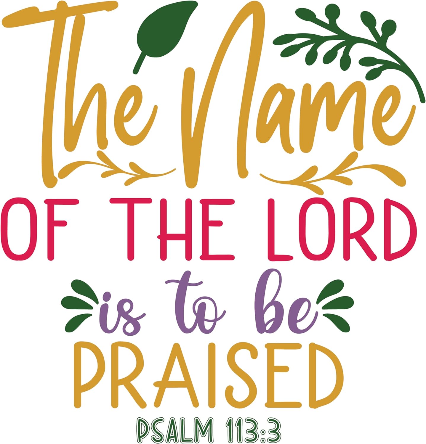 Inspirational Quote "The Name of The Lord is to be Praised PSALM 113:3" Motivational Sticker Vinyl Decal Motivation Stickers- 5" Vinyl Sticker Waterproof