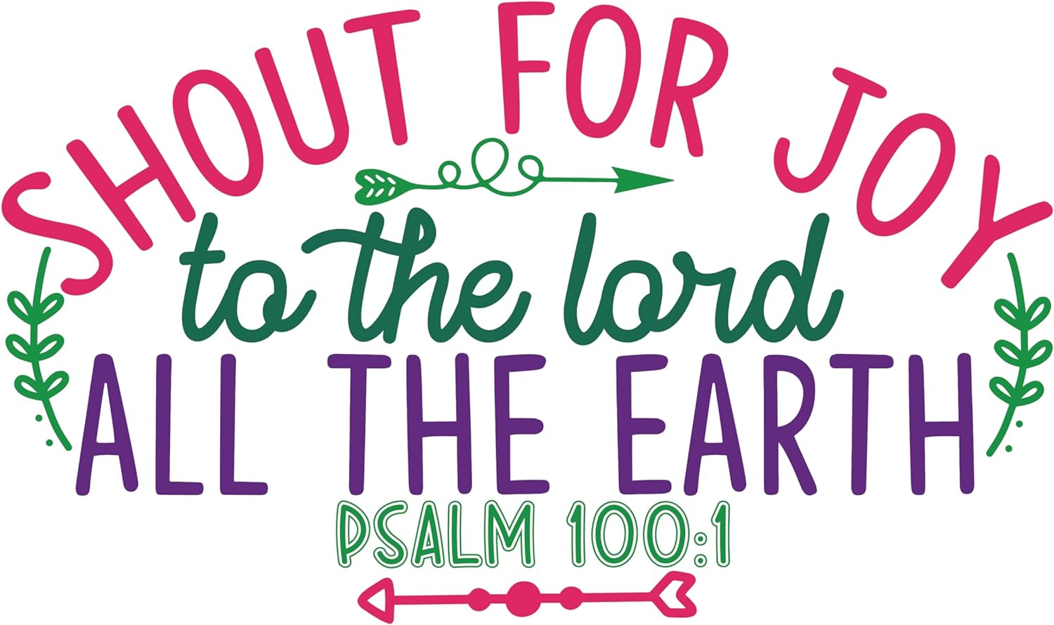 Inspirational Quote "Shout For Joy To The Lord All The Earth PSALM 100:1" Motivational Sticker Vinyl Decal Motivation Stickers- 5" Vinyl Sticker Waterproof
