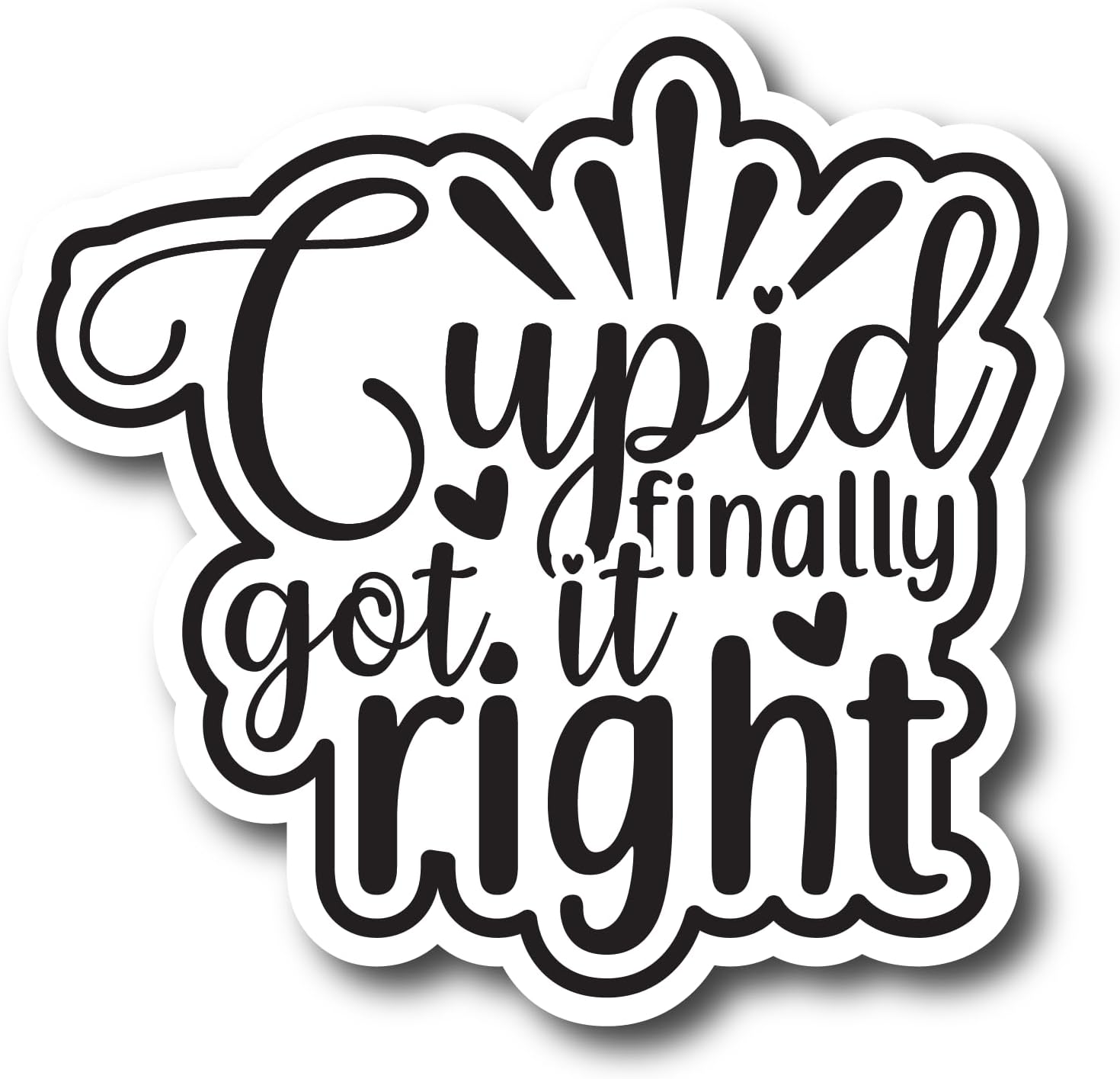 Inspirational Quote Cupid It Finally Got It Right Motivational Sticker Vinyl Decal Motivation Stickers- 5" Vinyl Sticker Waterproof