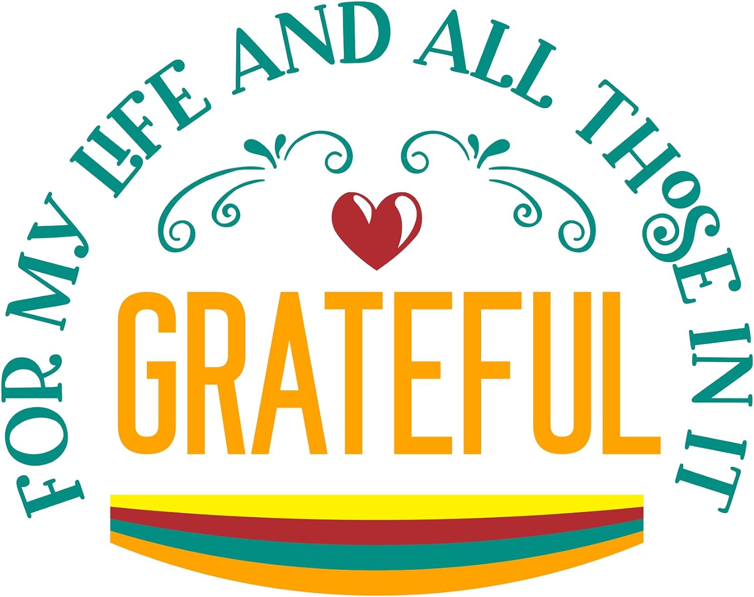 Inspirational Quote Grateful For My Life And All Those In It Motivational Sticker Vinyl Decal Motivation Stickers- 5" Vinyl Sticker Waterproof