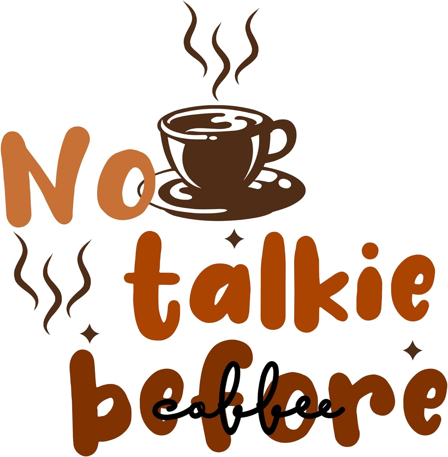 Inspirational Quote "No Talkie Before Coffee" Motivational Sticker Vinyl Decal Motivation Stickers- 5" Vinyl Sticker Waterproof