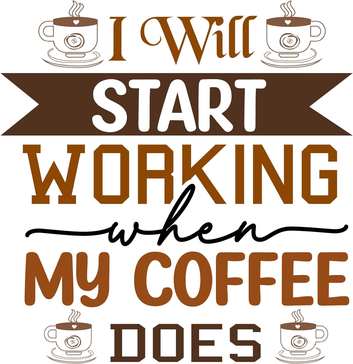 Inspirational Quote "I Will Start Working When My Coffee Does" Motivational Sticker Vinyl Decal Motivation Stickers- 5" Vinyl Sticker Waterproof