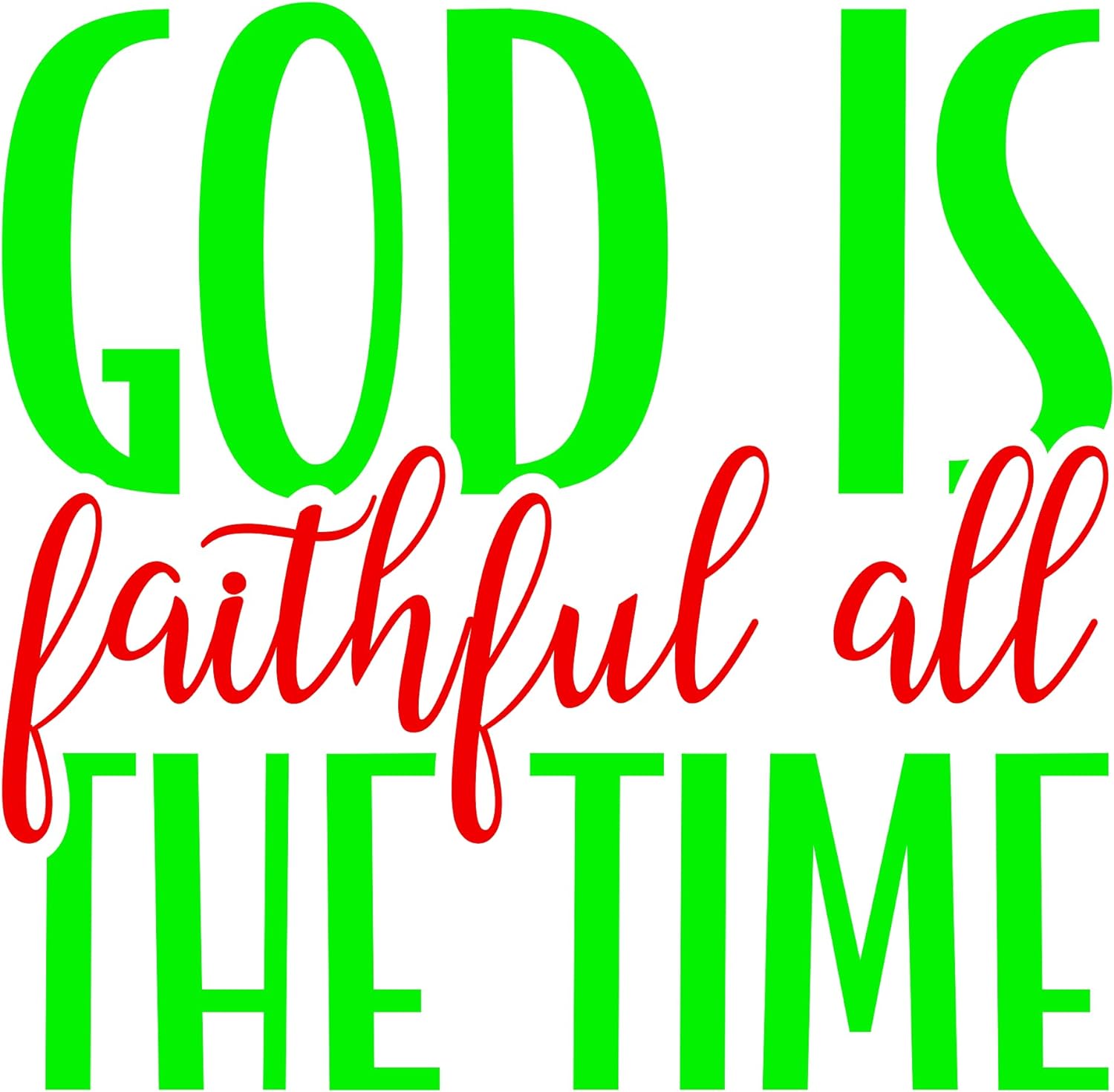 Inspirational Quote "God is Faithful All The Time' Sticker." Motivational Sticker Vinyl Decal Motivation Stickers- 5" Vinyl Sticker Waterproof
