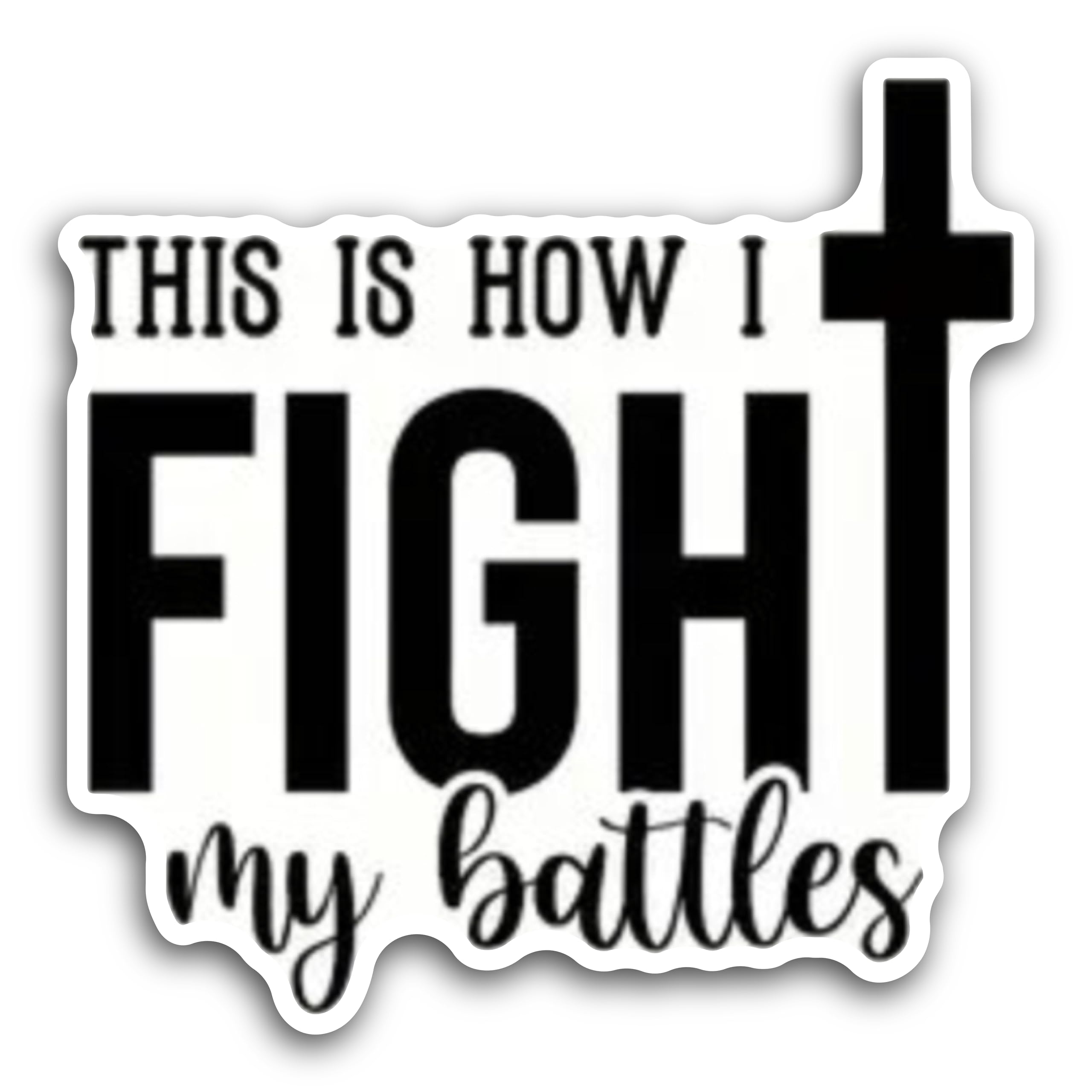 2 (Pieces) 3" and 5" This is How I Fight My Battles with Black Cross Decal Sticker, Waterproof Vinyl