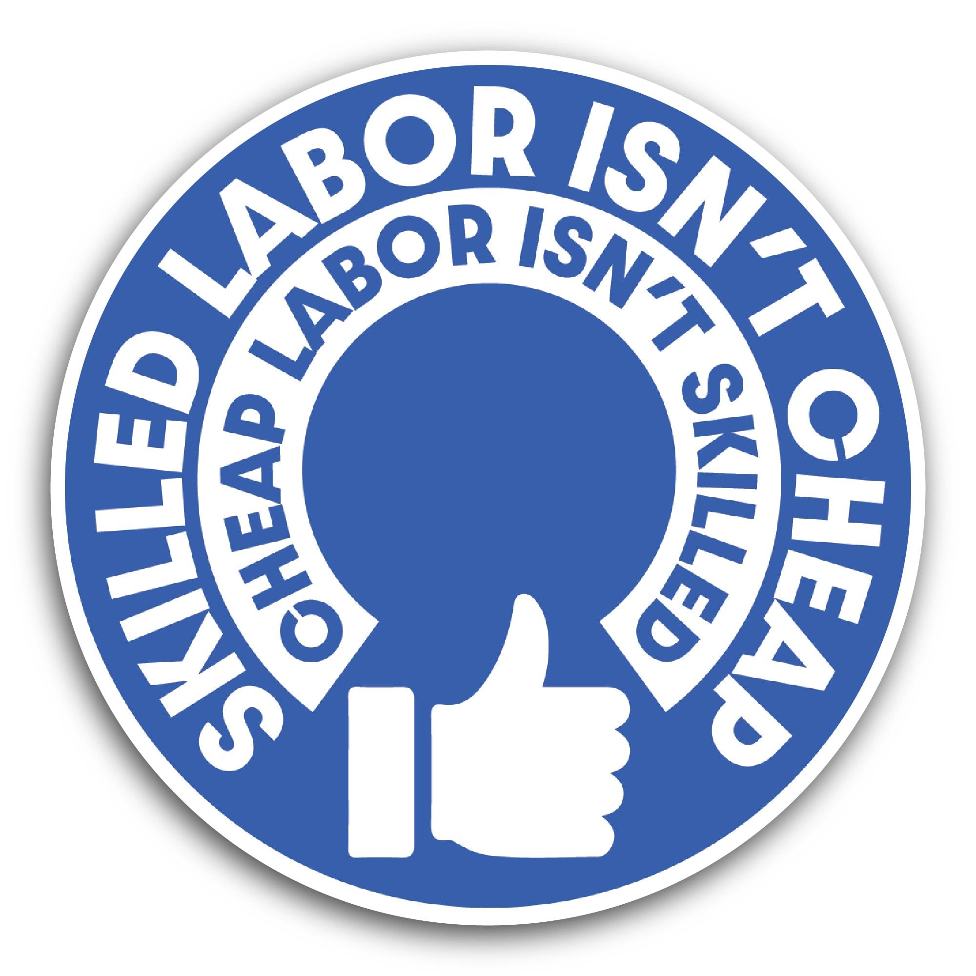 2 (Pieces) 3" and 5" Skilled Labor Isn't Cheap Sticker, Waterproof Vinyl Decals for Many Purpose Lik