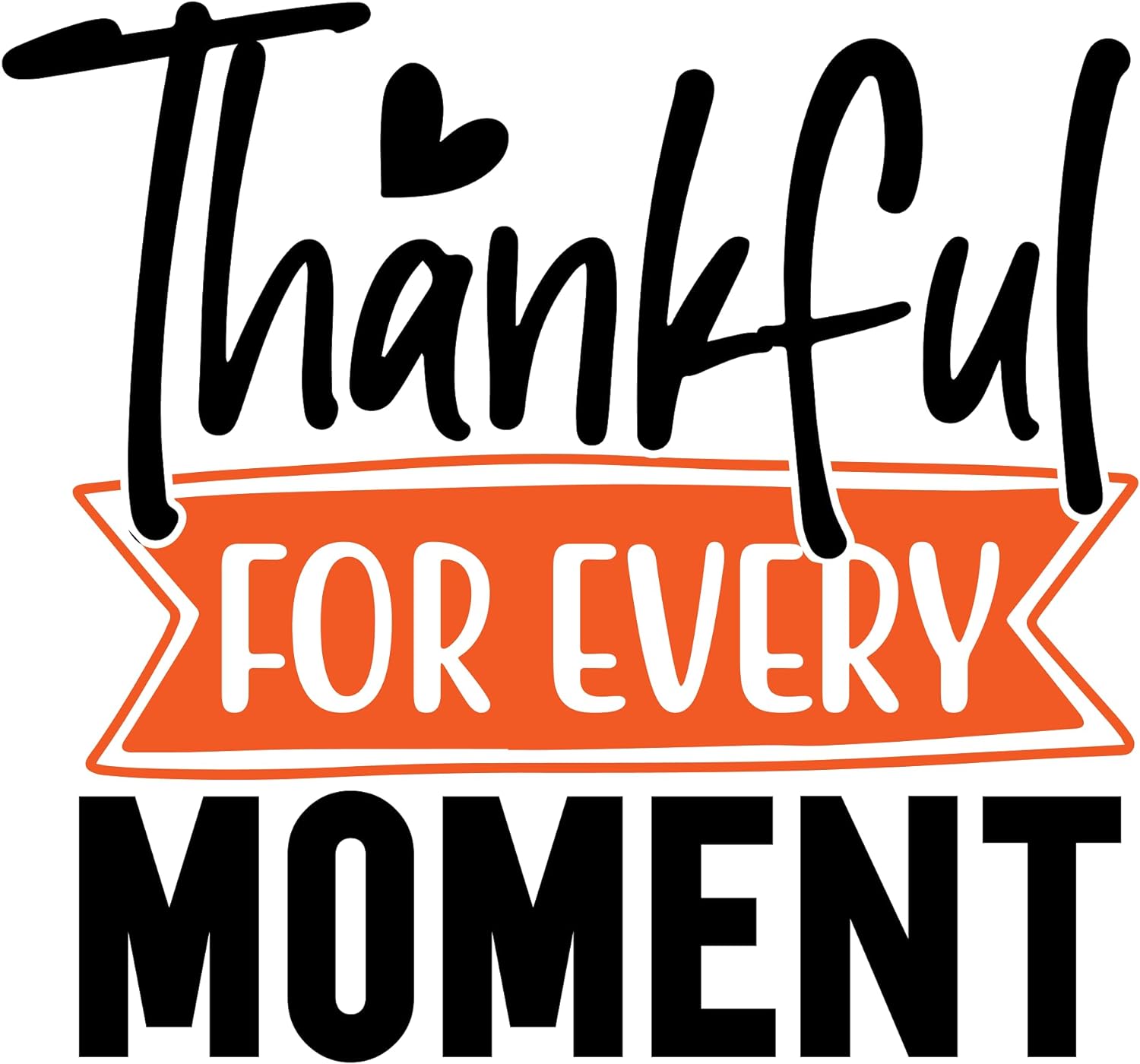 Inspirational Quote Thankful For Every Moment Motivational Sticker Vinyl Decal Motivation Stickers- 5" Vinyl Sticker Waterproof