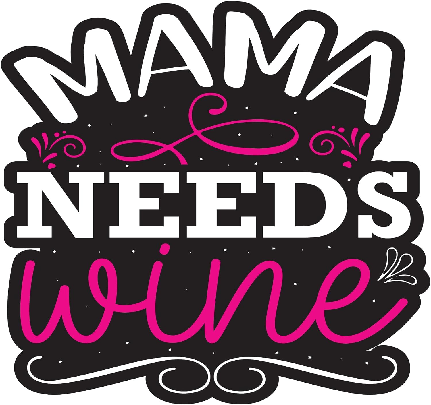 Inspirational Quote "Mama Needs Wine" Motivational Sticker Vinyl Decal Motivation Stickers- 5" Vinyl Sticker Waterproof