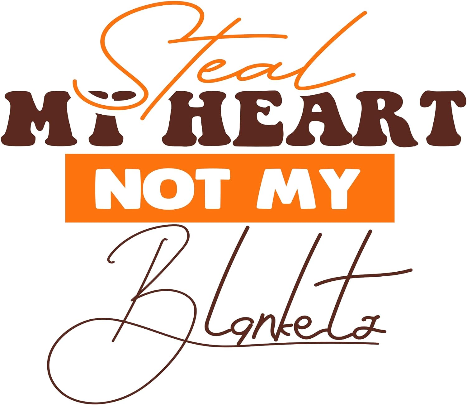 Inspirational Quote Steal My Heart Not My Blankety Motivational Sticker Vinyl Decal Motivation Stickers- 5" Vinyl Sticker Waterproof