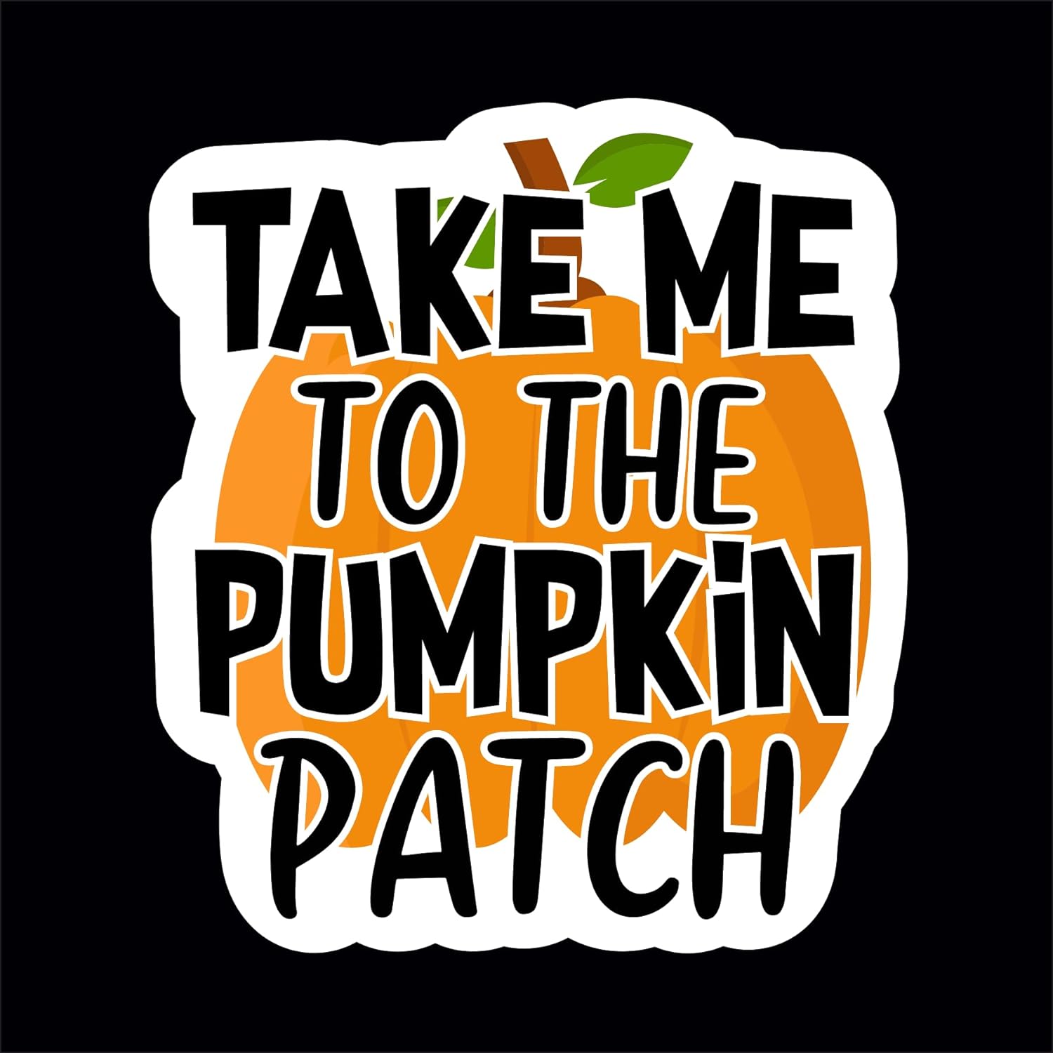 Inspirational Quote Take To The Pumpkin Patch Motivational Sticker Vinyl Decal Motivation Stickers- 5" Vinyl Sticker Waterproof