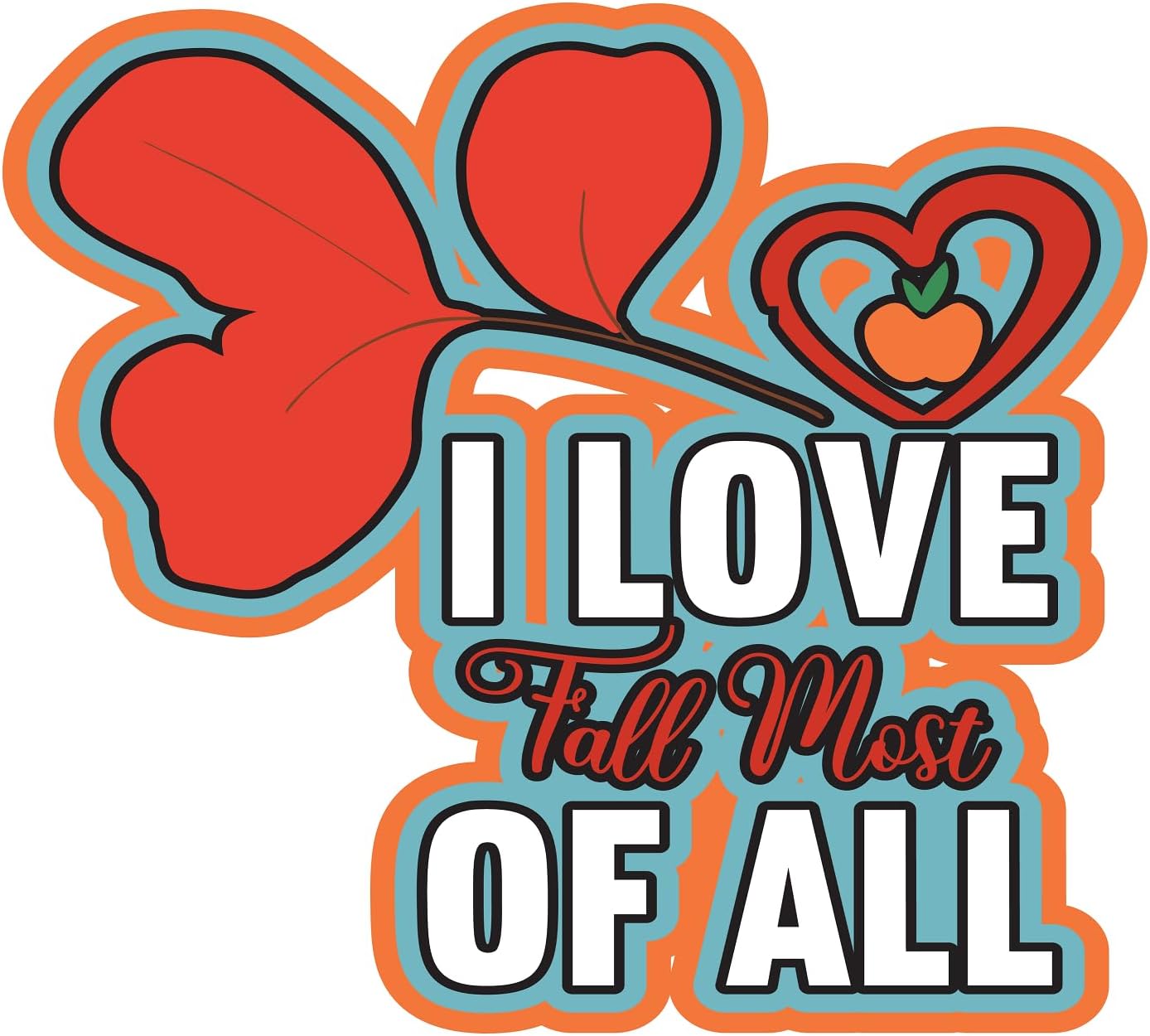 Inspirational Quote I Love Fall Most of All Motivational Sticker Vinyl Decal Motivation Stickers- 5" Vinyl Sticker Waterproof