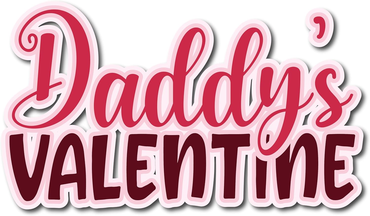 Inspirational Quote Daddy`s Valentine Motivational Sticker Vinyl Decal Motivation Stickers- 5" Vinyl Sticker Waterproof