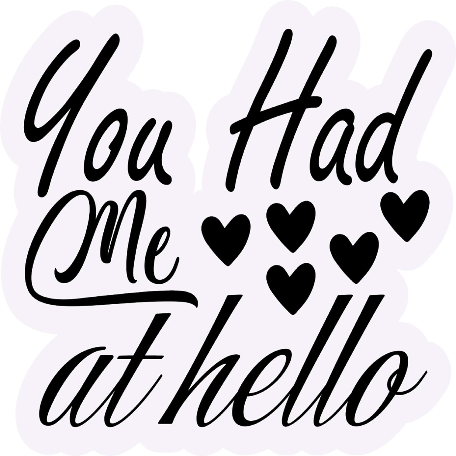 Inspirational Quote You Had Me at Hello Motivational Sticker Vinyl Decal Motivation Stickers- 5" Vinyl Sticker Waterproof