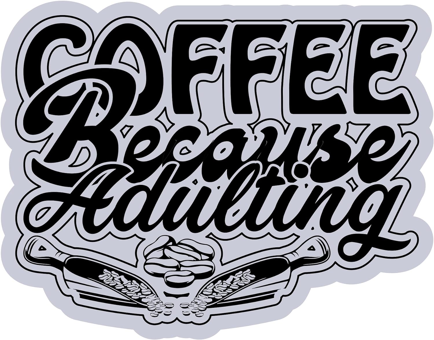 Inspirational Quote "Coffee Because Adulting" Motivational Sticker Vinyl Decal Motivation Stickers- 5" Vinyl Sticker Waterproof