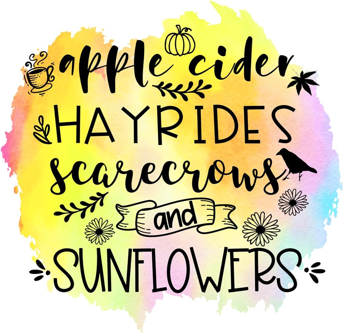 Inspirational Quote Apple Cider Hayrides Scarecrows And Sunflowers Motivational Sticker Vinyl Decal Motivation Stickers- 5" Vinyl Sticker Waterproof