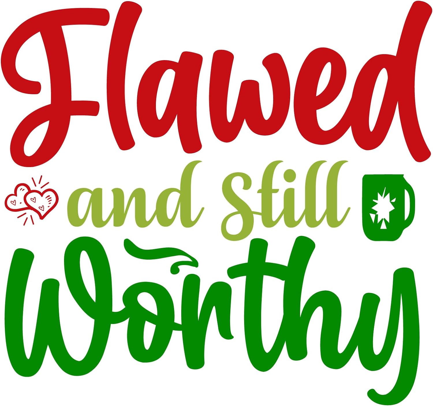 Inspirational Quote "Flawed and Still Worthy,Pretty Gift" Motivational Sticker Vinyl Decal Motivation Stickers- 5" Vinyl Sticker Waterproof