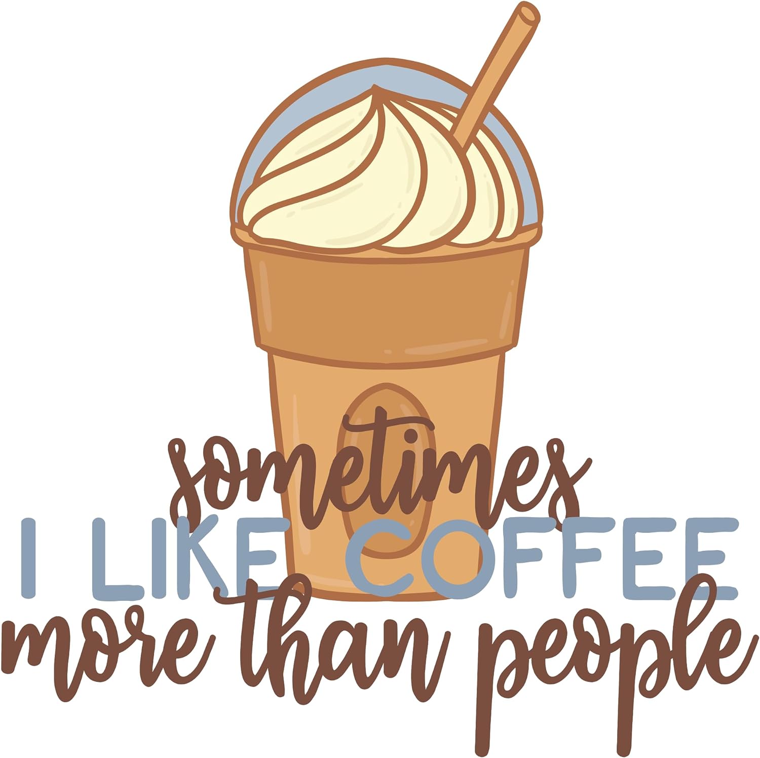 Inspirational Quote "Sometime I Like Coffee More Than Peoples" Motivational Sticker Vinyl Decal Motivation Stickers- 5" Vinyl Sticker Waterproof