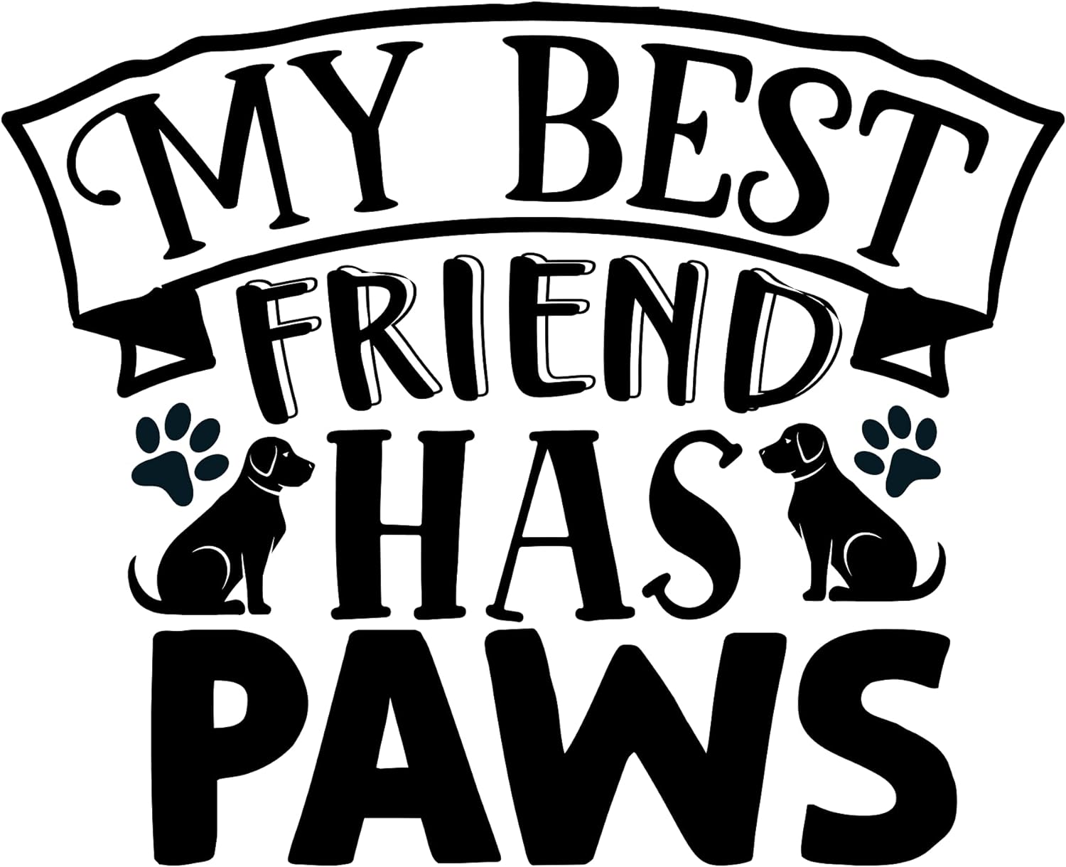 Inspirational Quote "My Best Friend Has Paws" Motivational Sticker Vinyl Decal Motivation Stickers- 5" Vinyl Sticker Waterproof