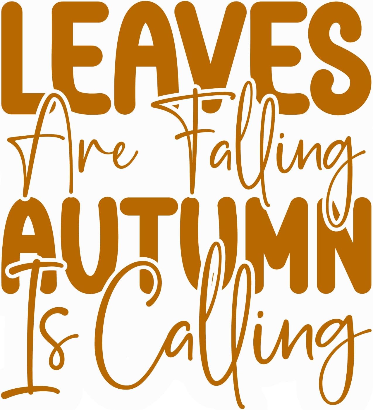 Inspirational Quote Leaves Are Falling Autumn Is Calling Motivational Sticker Vinyl Decal Motivation Stickers- 5" Vinyl Sticker Waterproof