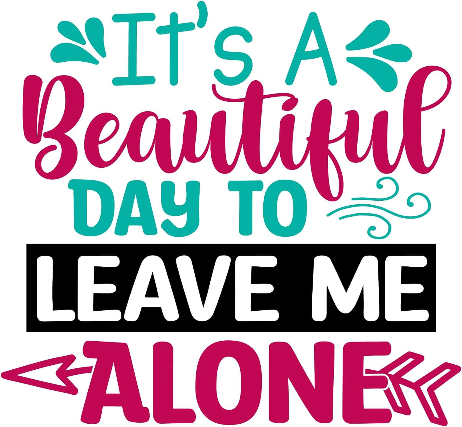 Inspirational Quote It's A Beautiful Day to Leave Me Alone Great Gift Motivational Sticker Vinyl Decal Motivation Stickers- 5" Vinyl Sticker Waterproof