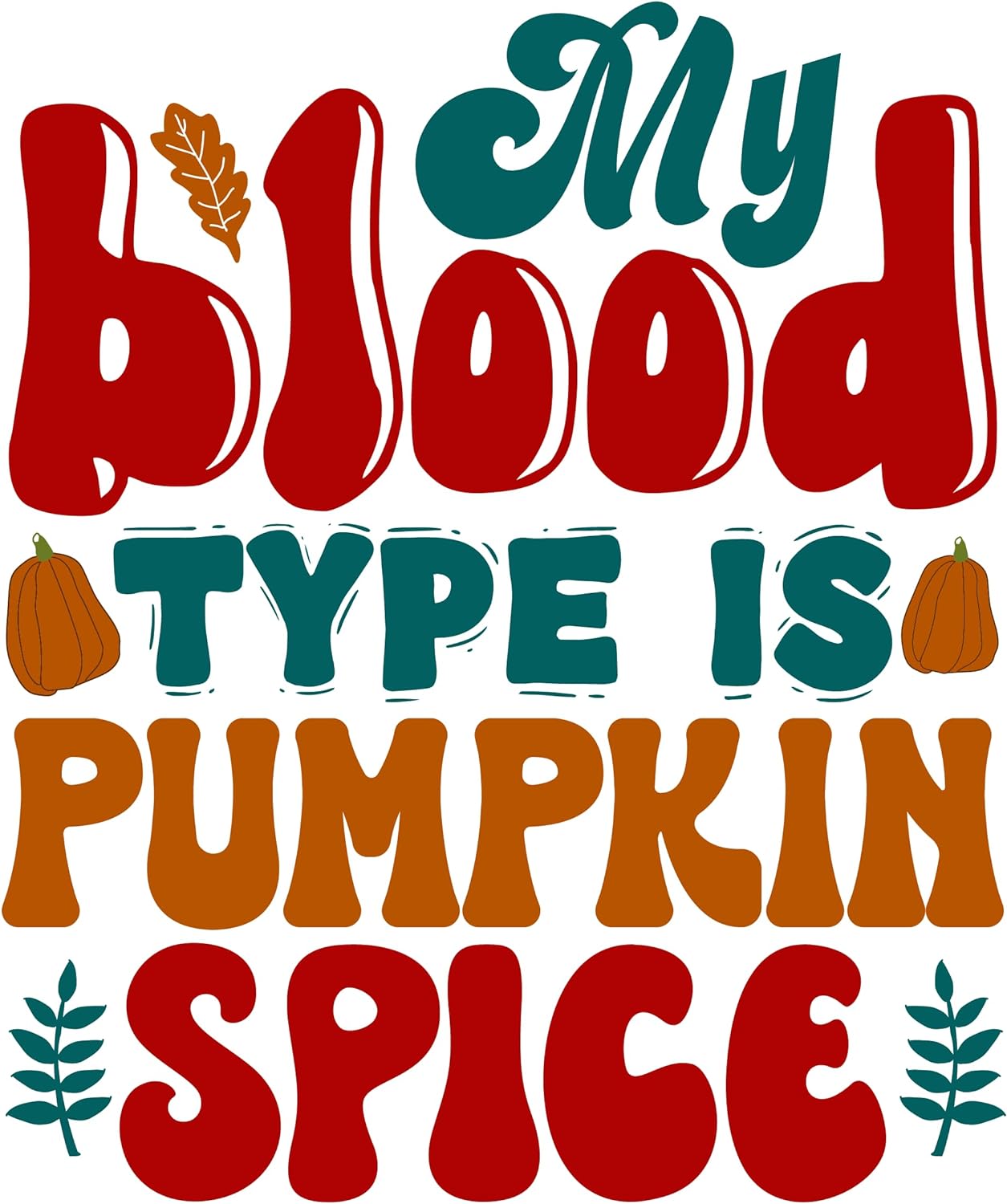 Inspirational Quote My Blood Type Is Pumpkin Spice Motivational Sticker Vinyl Decal Motivation Stickers- 5" Vinyl Sticker Waterproof