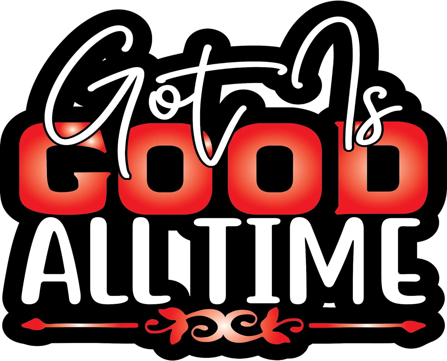 Inspirational Quote "Got is Good All Time" Motivational Sticker Vinyl Decal Motivation Stickers- 5" Vinyl Sticker Waterproof