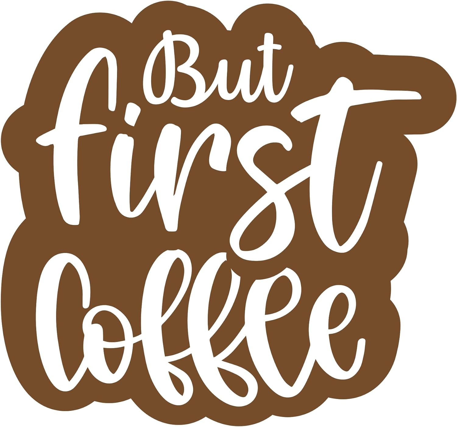 Inspirational Quote "But First Coffee" Motivational Sticker Vinyl Decal Motivation Stickers- 5" Vinyl Sticker Waterproof