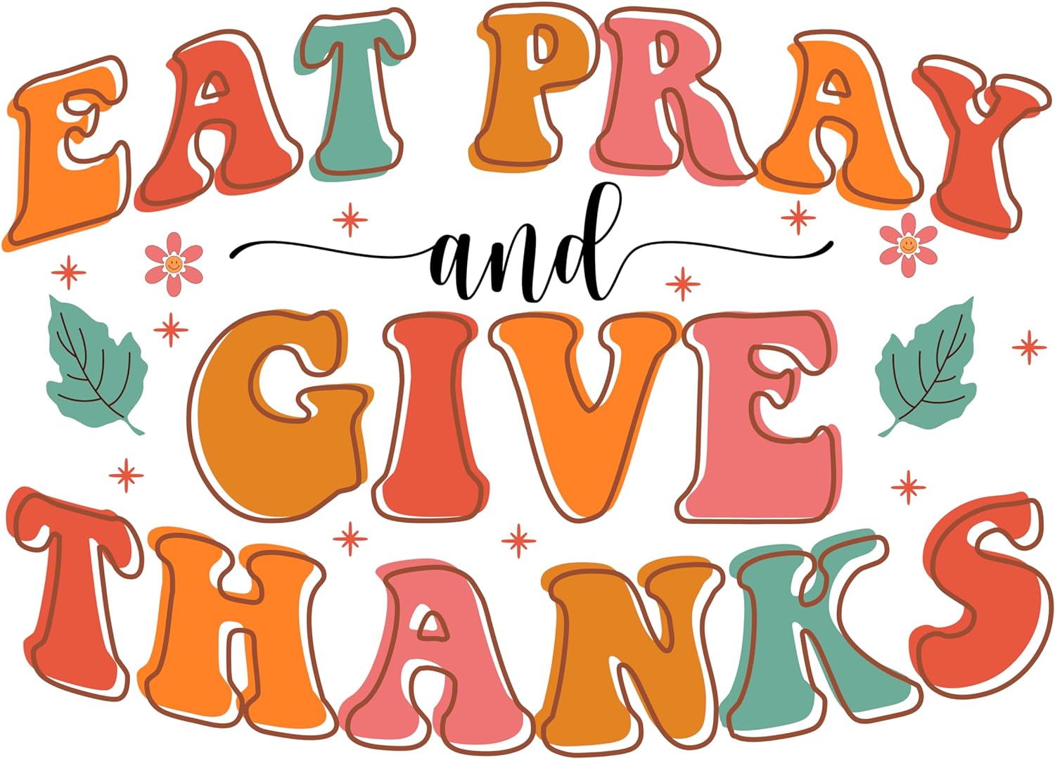 Inspirational Quote Eat Pray And Give Thanks Motivational Sticker Vinyl Decal Motivation Stickers- 5" Vinyl Sticker Waterproof