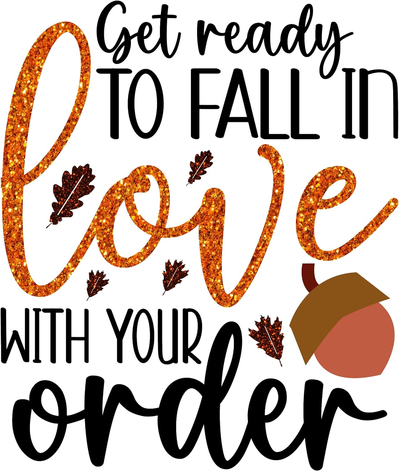 Inspirational Quote Get Ready To Fall In Love With Your Order Motivational Sticker Vinyl Decal Motivation Stickers- 5" Vinyl Sticker Waterproof