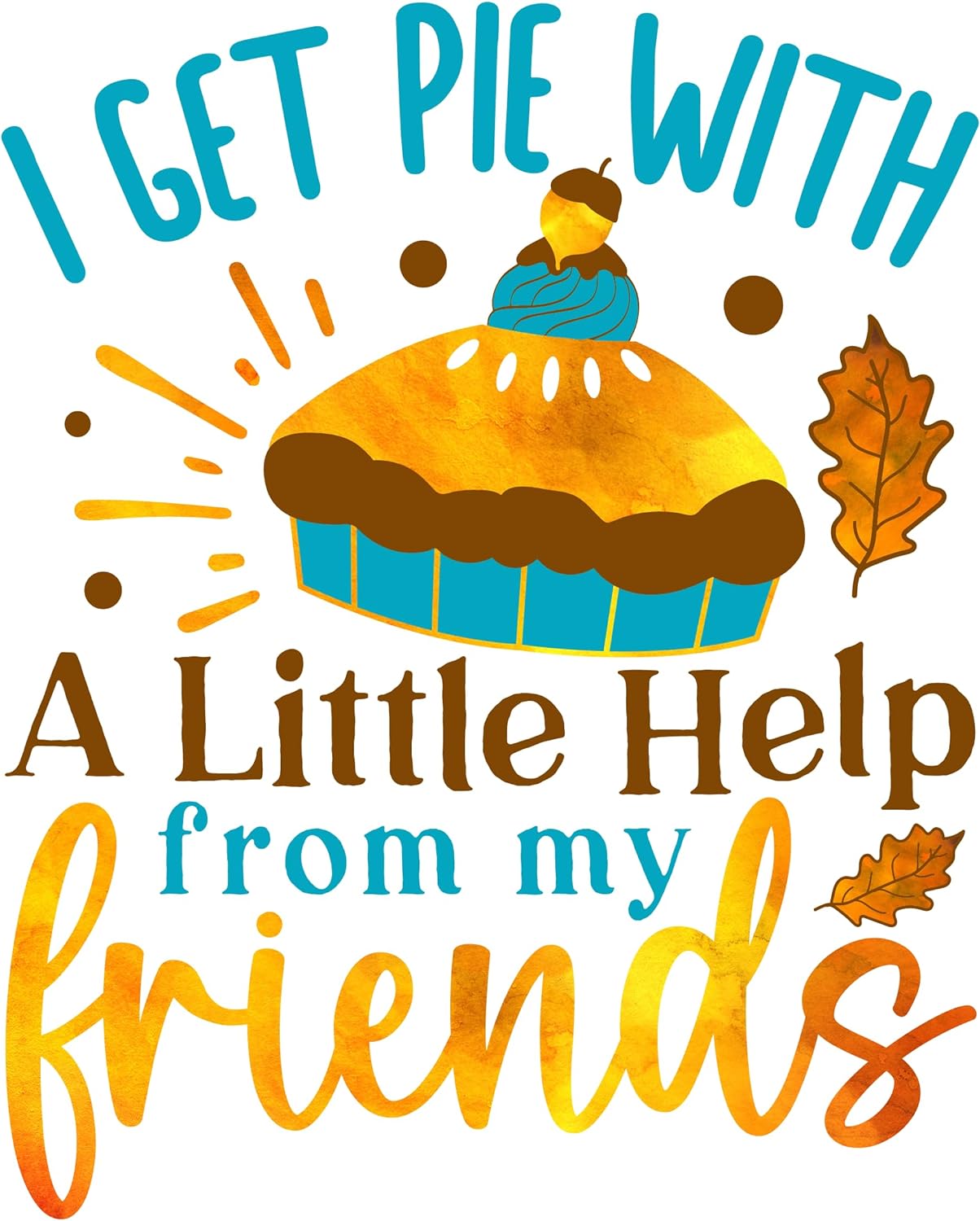 Inspirational Quote I Get Pie With A Little Help From My Friends Cupcake Motivational Sticker Vinyl Decal Motivation Stickers- 5" Vinyl Sticker Waterproof