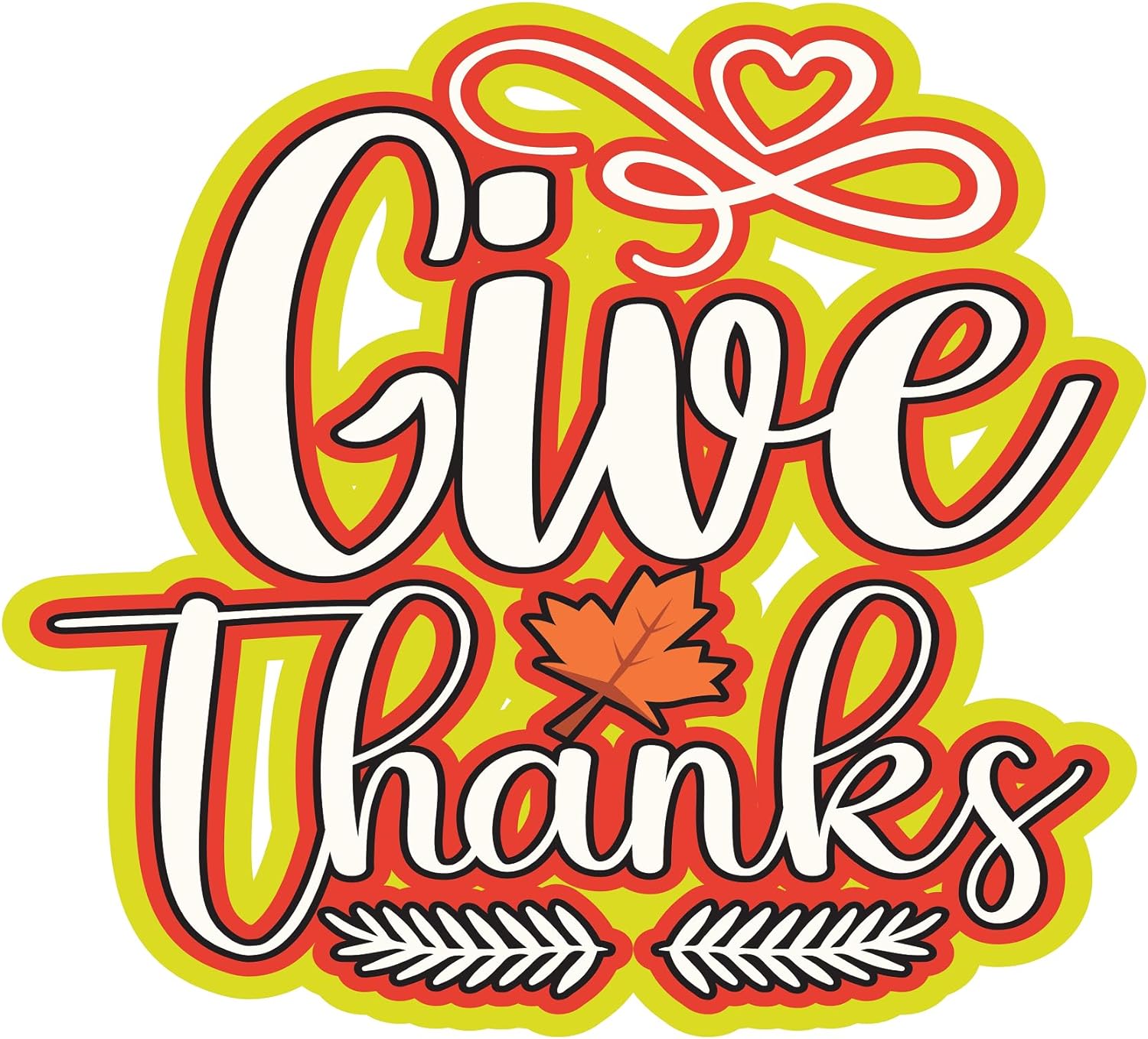 Inspirational Quote Give Thanks, Motivational Sticker Vinyl Decal Motivation Stickers- 5" Vinyl Sticker Waterproof