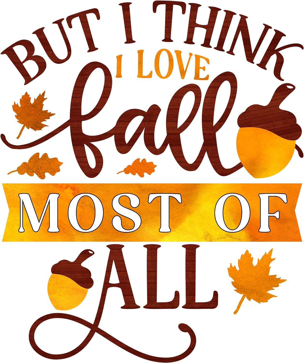 Inspirational Quote But I Think I Love Fall Most Of All Beautifull Style Motivational Sticker Vinyl Decal Motivation Stickers- 5" Vinyl Sticker Waterproof