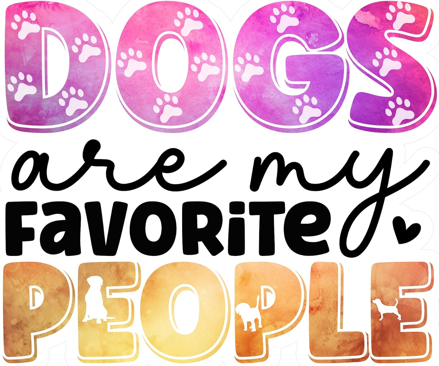 Inspirational Quote "Dogs are My Favorite People" Motivational Sticker Vinyl Decal Motivation Stickers- 5" Vinyl Sticker Waterproof