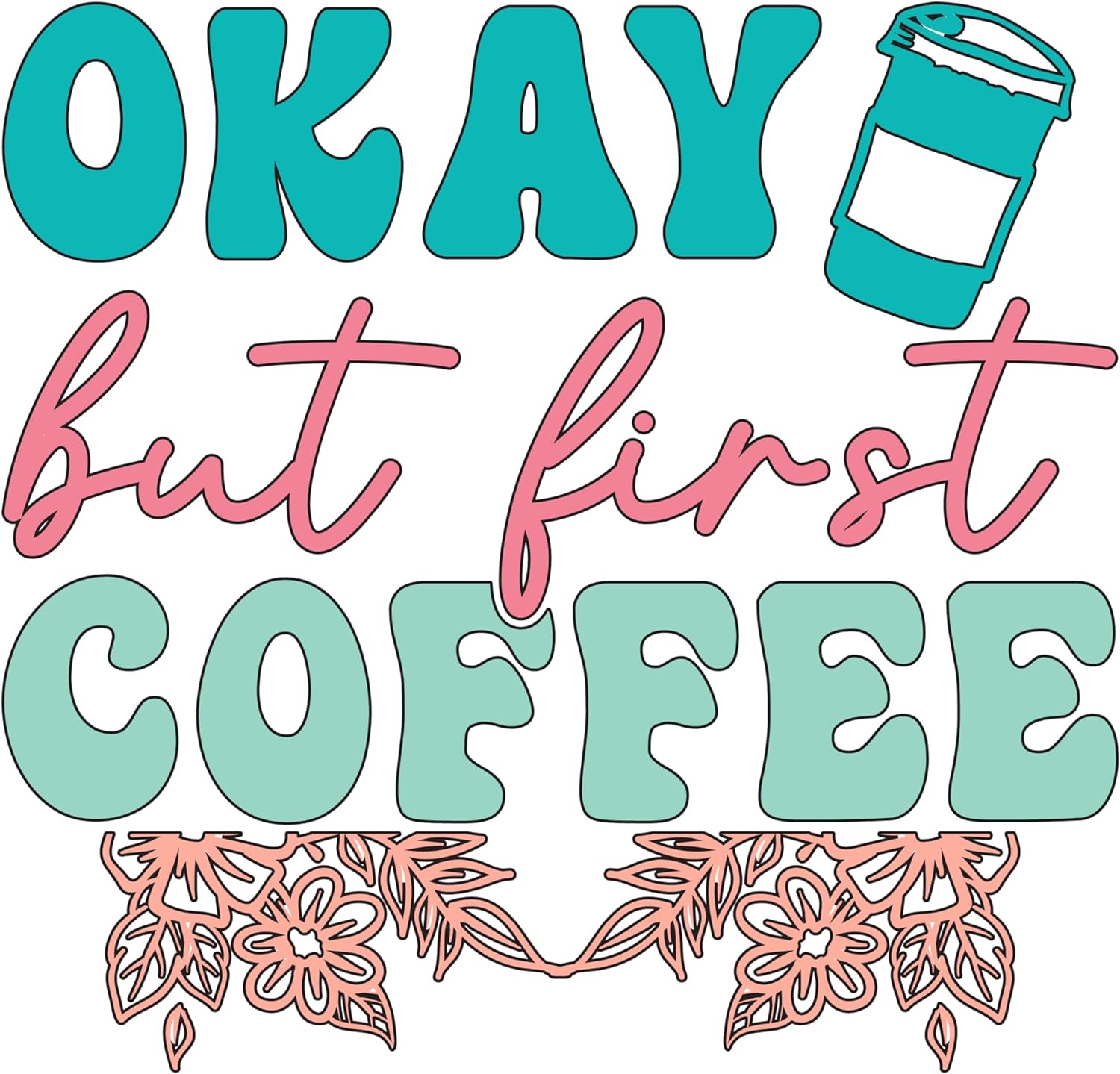 Inspirational Quote "Okay But First Coffee" Motivational Sticker Vinyl Decal Motivation Stickers- 5" Vinyl Sticker Waterproof